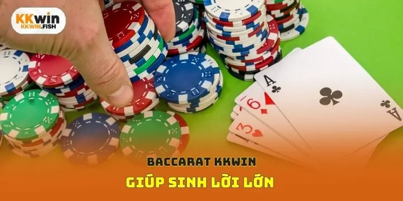 Baccarat Kkwin giúp sinh lời lớn