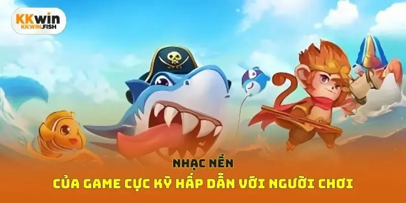 Nhạc nền của game cực kỳ hấp dẫn với người chơi