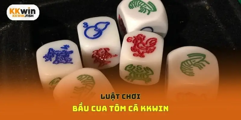 Luật chơi bầu cua tôm cá Kkwin