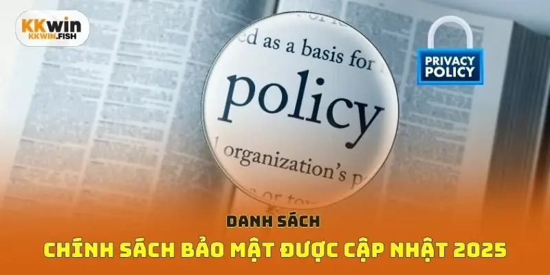 Danh sách chính sách bảo mật được cập nhật 2025