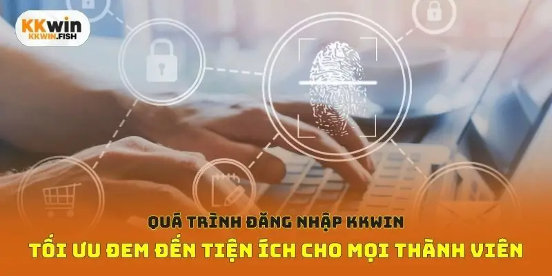 Quá trình đăng nhập Kkwin tối ưu đem đến tiện ích cho mọi thành viên