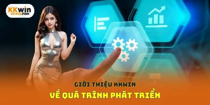 Giới thiệu KKwin về quá trình phát triển