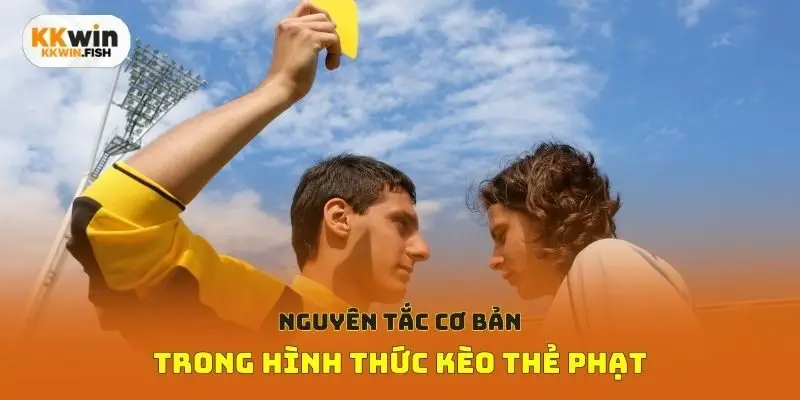 Nguyên tắc cơ bản trong hình thức kèo thẻ phạt