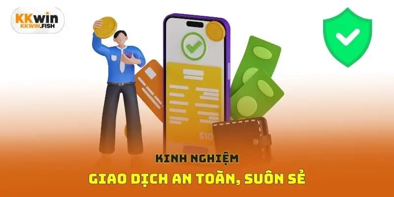 Kinh nghiệm giao dịch an toàn, suôn sẻ