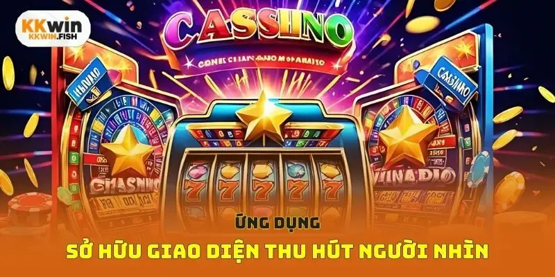 Ứng dụng sở hữu giao diện thu hút người nhìn