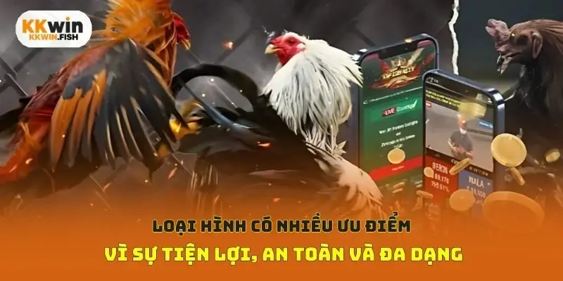 Loại hình có nhiều ưu điểm vì sự tiện lợi, an toàn và đa dạng